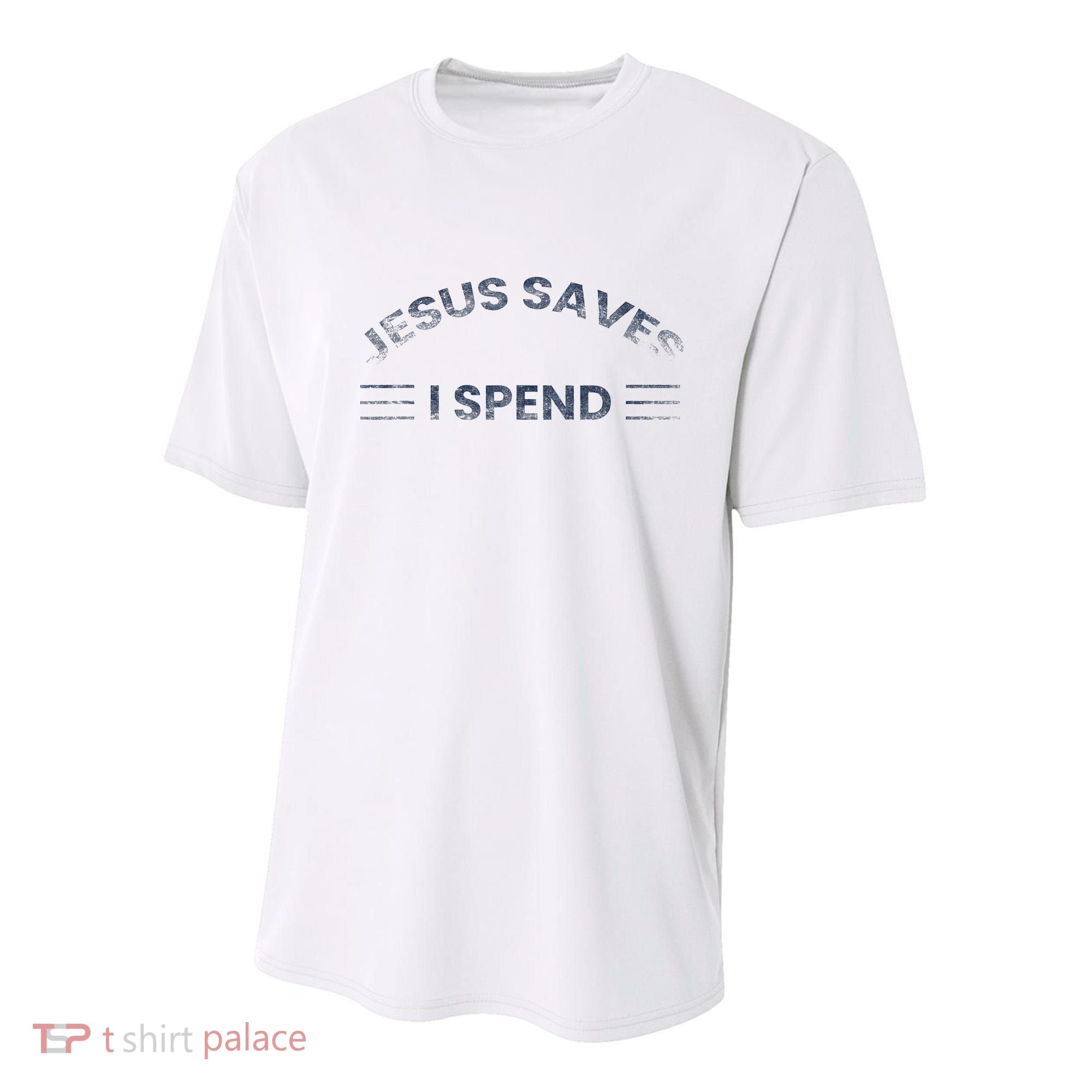 Hilarious & Sarcastic Jesus Saves I Spend Youth Performance Sprint T-Shirt