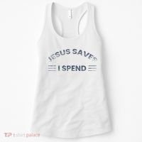 Hilarious & Sarcastic Jesus Saves I Spend Women's Tank Top thumb 0