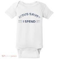 Hilarious & Sarcastic Jesus Saves I Spend Baby Bodysuit thumb 0