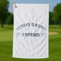 Hilarious & Sarcastic Jesus Saves I Spend Golf Towel thumb 1