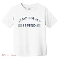 Hilarious & Sarcastic Jesus Saves I Spend Toddler T-Shirt thumb 0