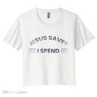 Hilarious & Sarcastic Jesus Saves I Spend Women's Crop Top Tee thumb 0