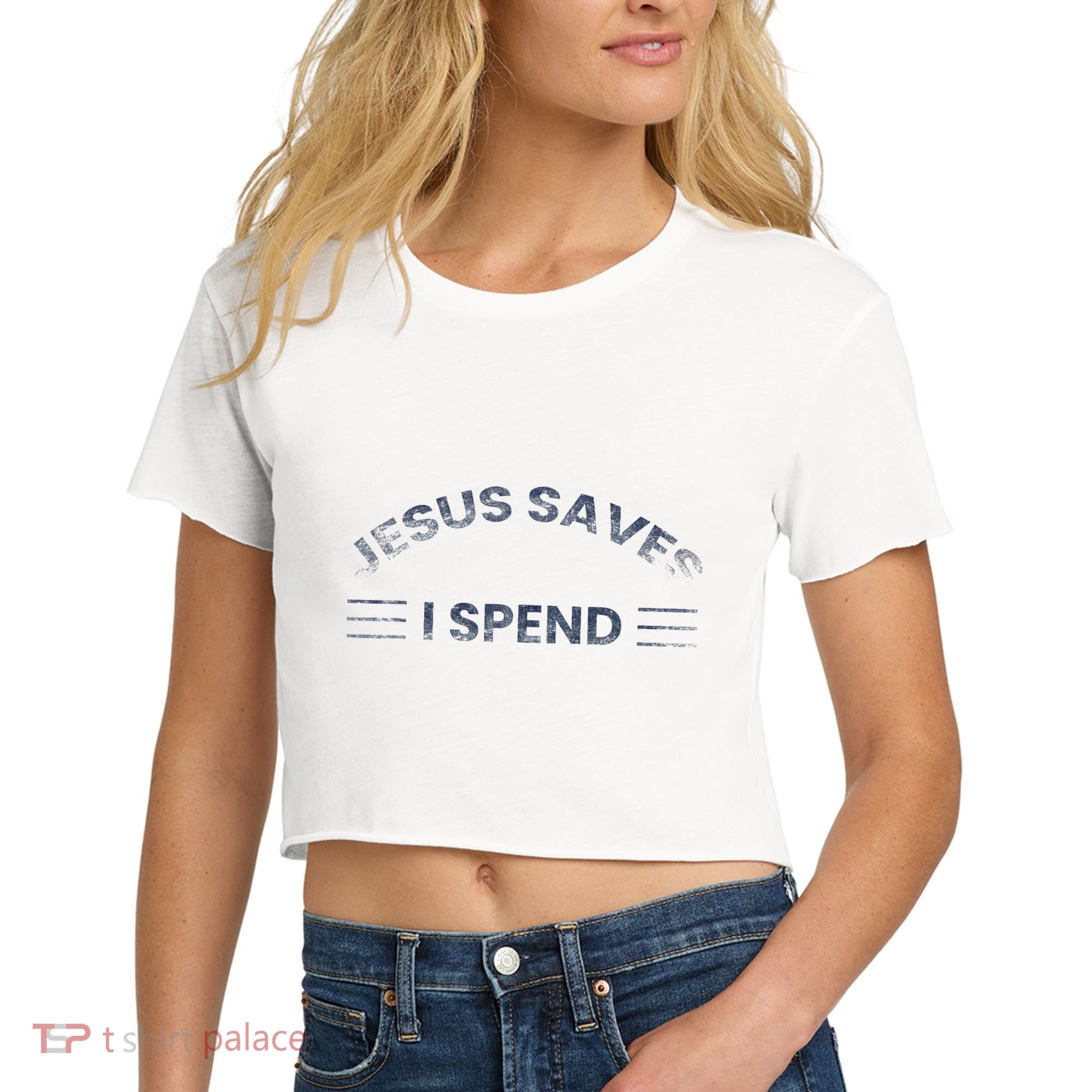 Hilarious & Sarcastic Jesus Saves I Spend Women's Crop Top Tee
