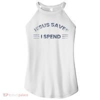 Hilarious & Sarcastic Jesus Saves I Spend Women's Perfect Tri Rocker Tank thumb 0