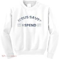 Hilarious & Sarcastic Jesus Saves I Spend Kids Sweatshirt thumb 0