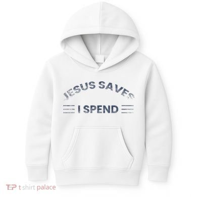 Hilarious & Sarcastic Jesus Saves I Spend Kids Hoodie