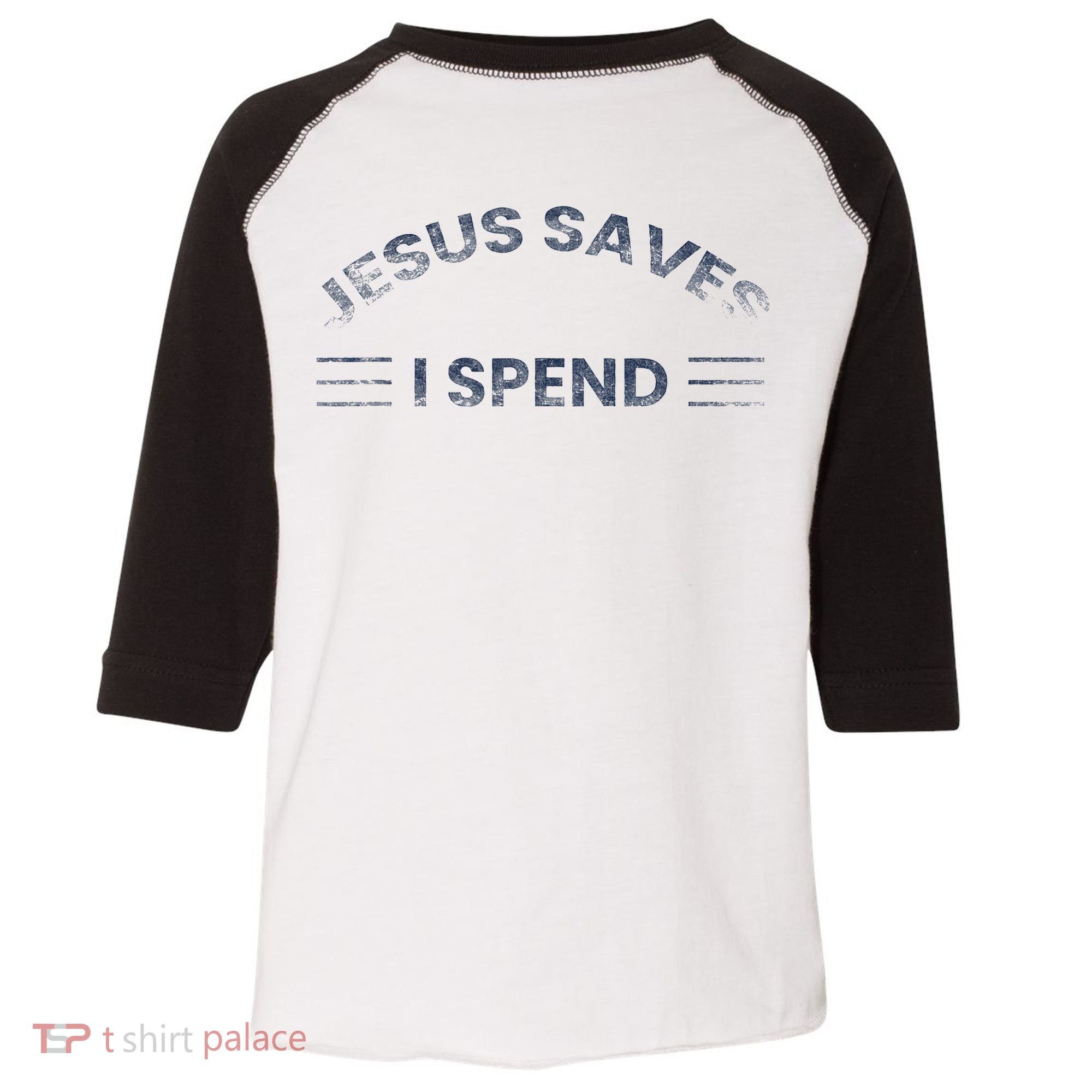 Hilarious & Sarcastic Jesus Saves I Spend Toddler Fine Jersey T-Shirt
