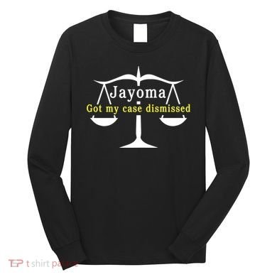 Hard Shirts Jayoma Got My Case Dismissed Long Sleeve Shirt
