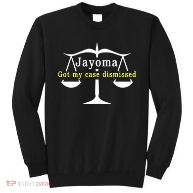 Hard Shirts Jayoma Got My Case Dismissed Sweatshirt