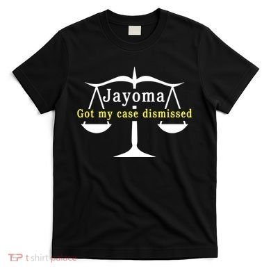 Hard Shirts Jayoma Got My Case Dismissed T-Shirt