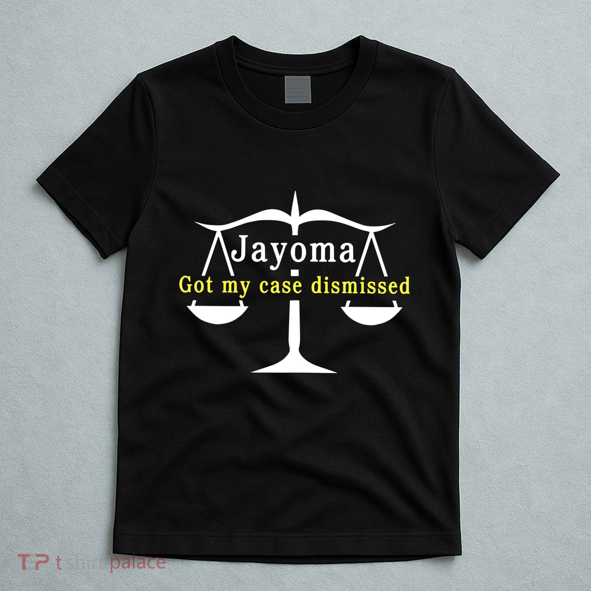 Hard Shirts Jayoma Got My Case Dismissed T-Shirt