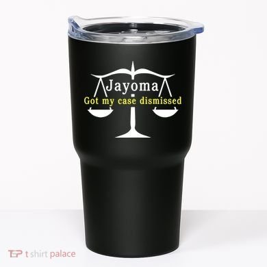 Hard Shirts Jayoma Got My Case Dismissed Tumbler