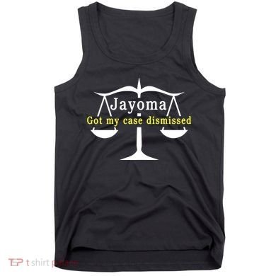 Hard Shirts Jayoma Got My Case Dismissed Tank Top