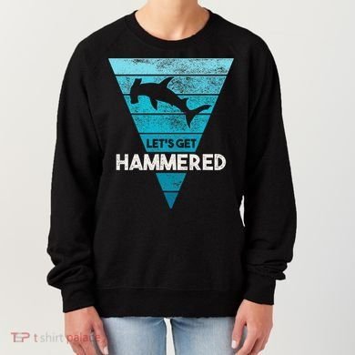 Hammerhead Shark LetS Get Hammered All Week Women's Sweatshirt