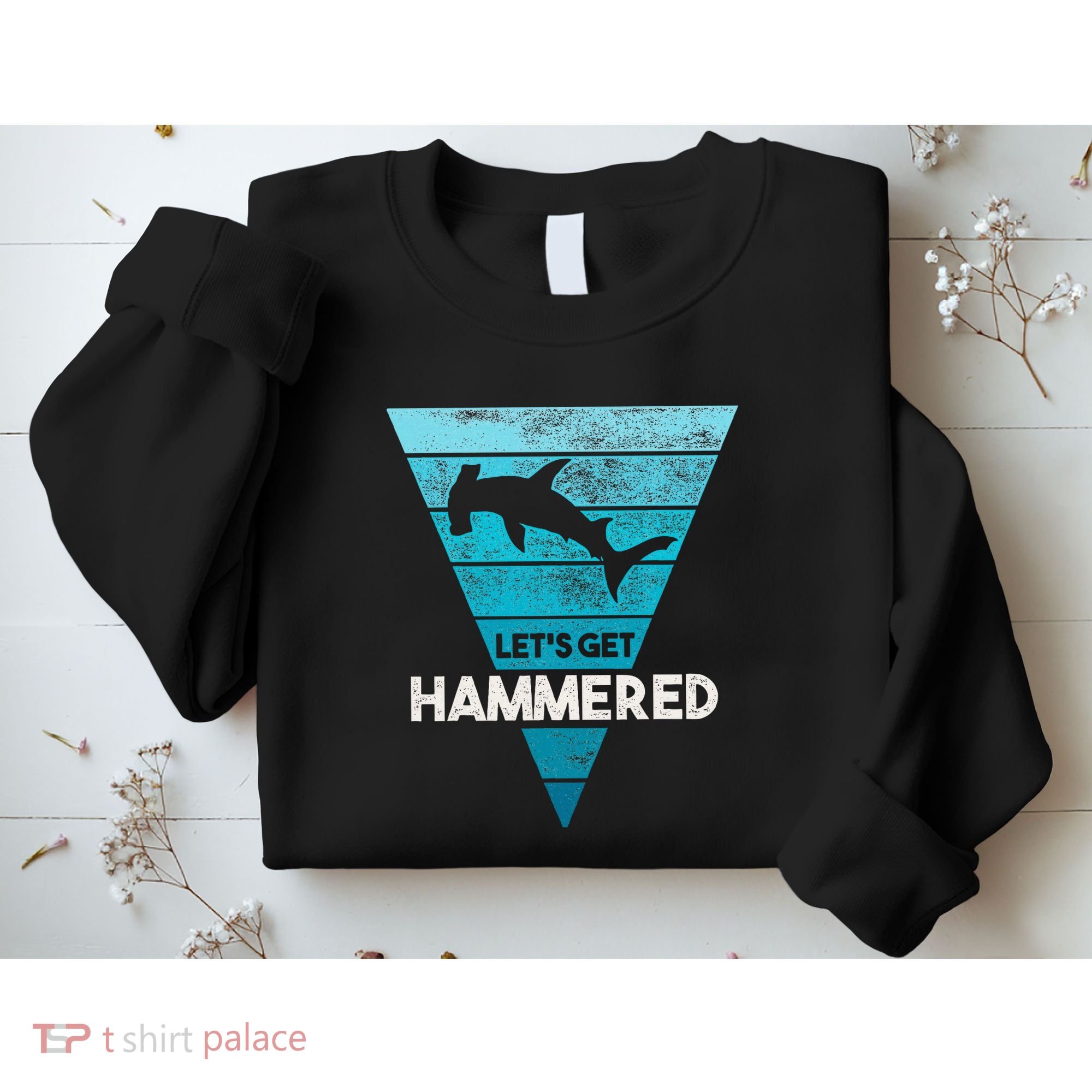 Hammerhead Shark LetS Get Hammered All Week Sweatshirt