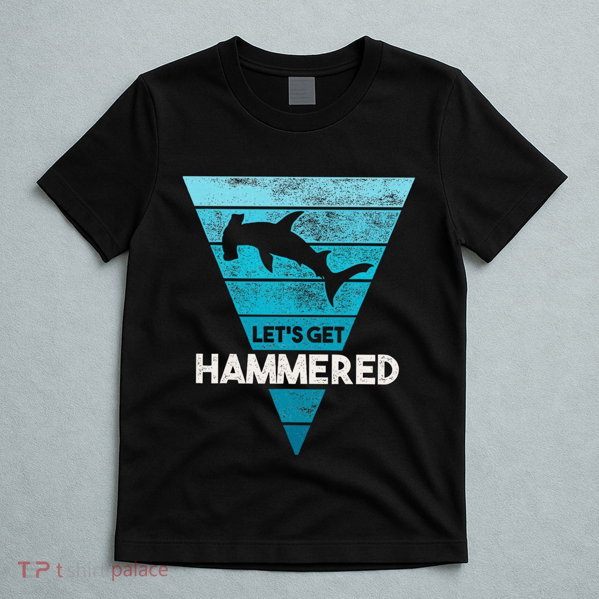 Hammerhead Shark LetS Get Hammered All Week T-Shirt