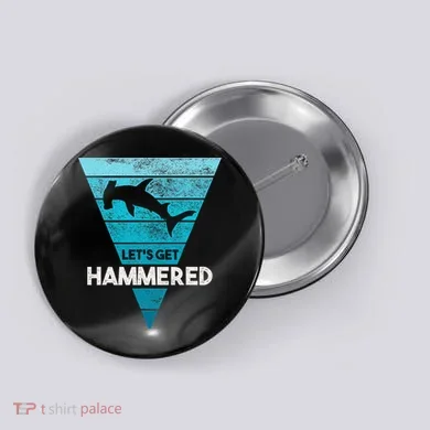 Hammerhead Shark LetS Get Hammered All Week Button