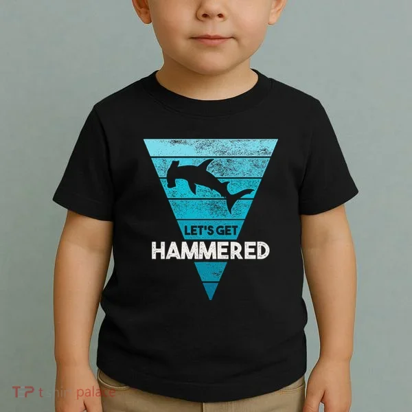 Hammerhead Shark LetS Get Hammered All Week Toddler T-Shirt