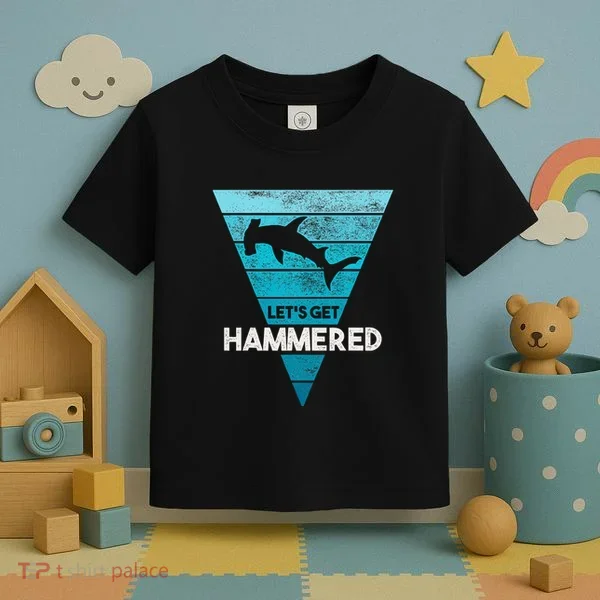 Hammerhead Shark LetS Get Hammered All Week Toddler T-Shirt