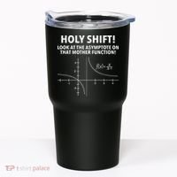 Holy Shift Look At The Asymptote On That Mother Function Tumbler thumb 0