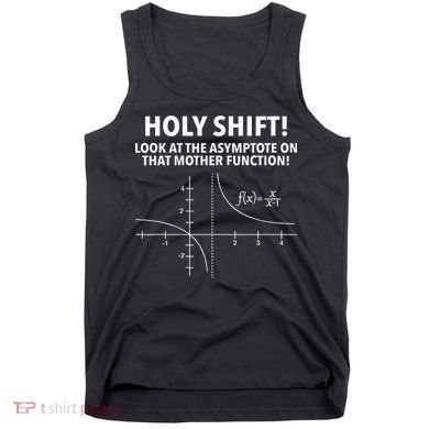Holy Shift Look At The Asymptote On That Mother Function Tank Top