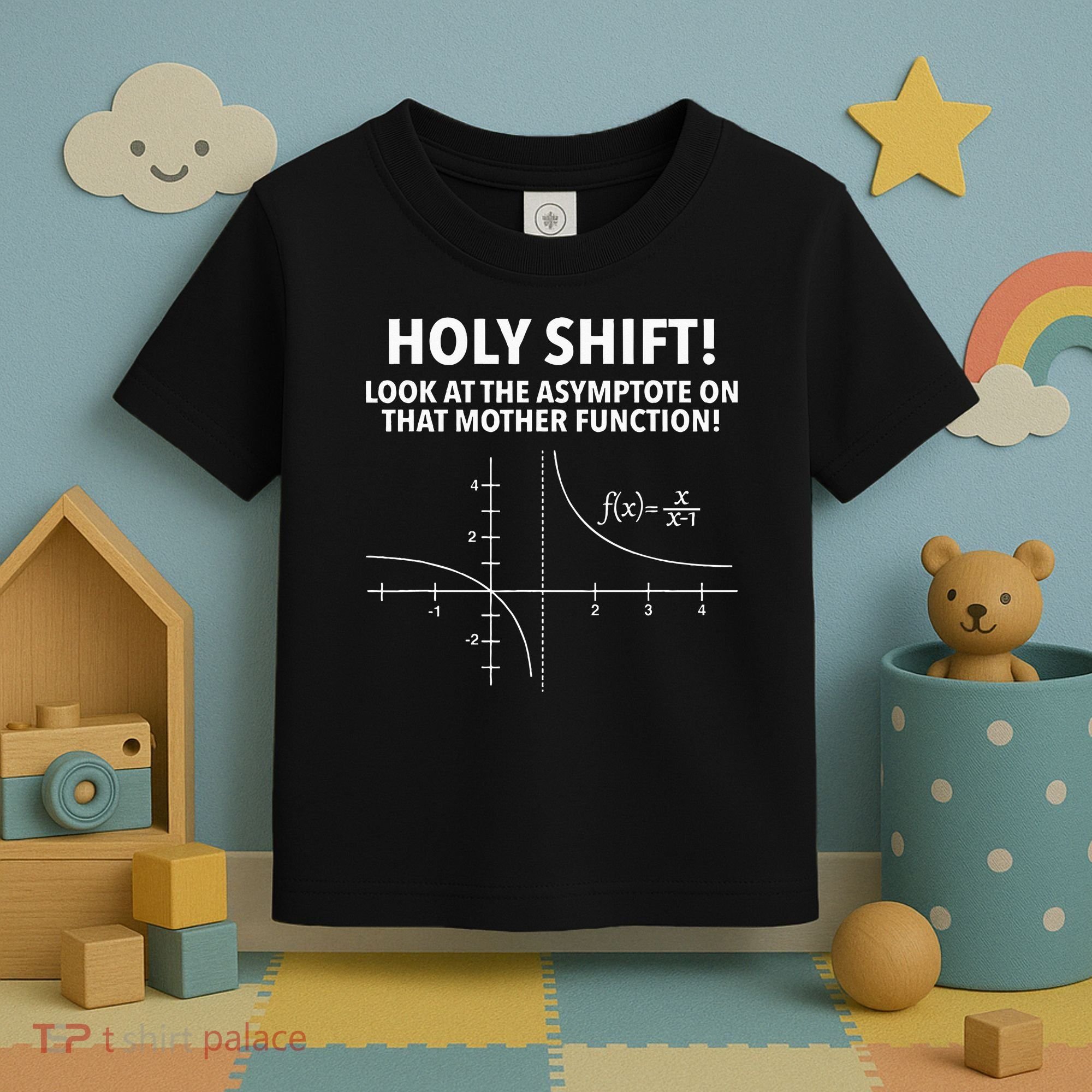 Holy Shift Look At The Asymptote On That Mother Function Toddler T-Shirt