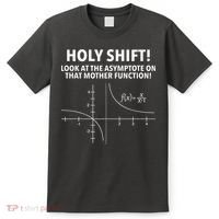 Holy Shift Look At The Asymptote On That Mother Function T-Shirt thumb 0