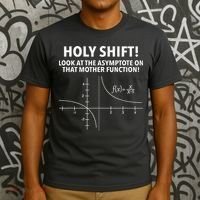 Holy Shift Look At The Asymptote On That Mother Function T-Shirt thumb 3