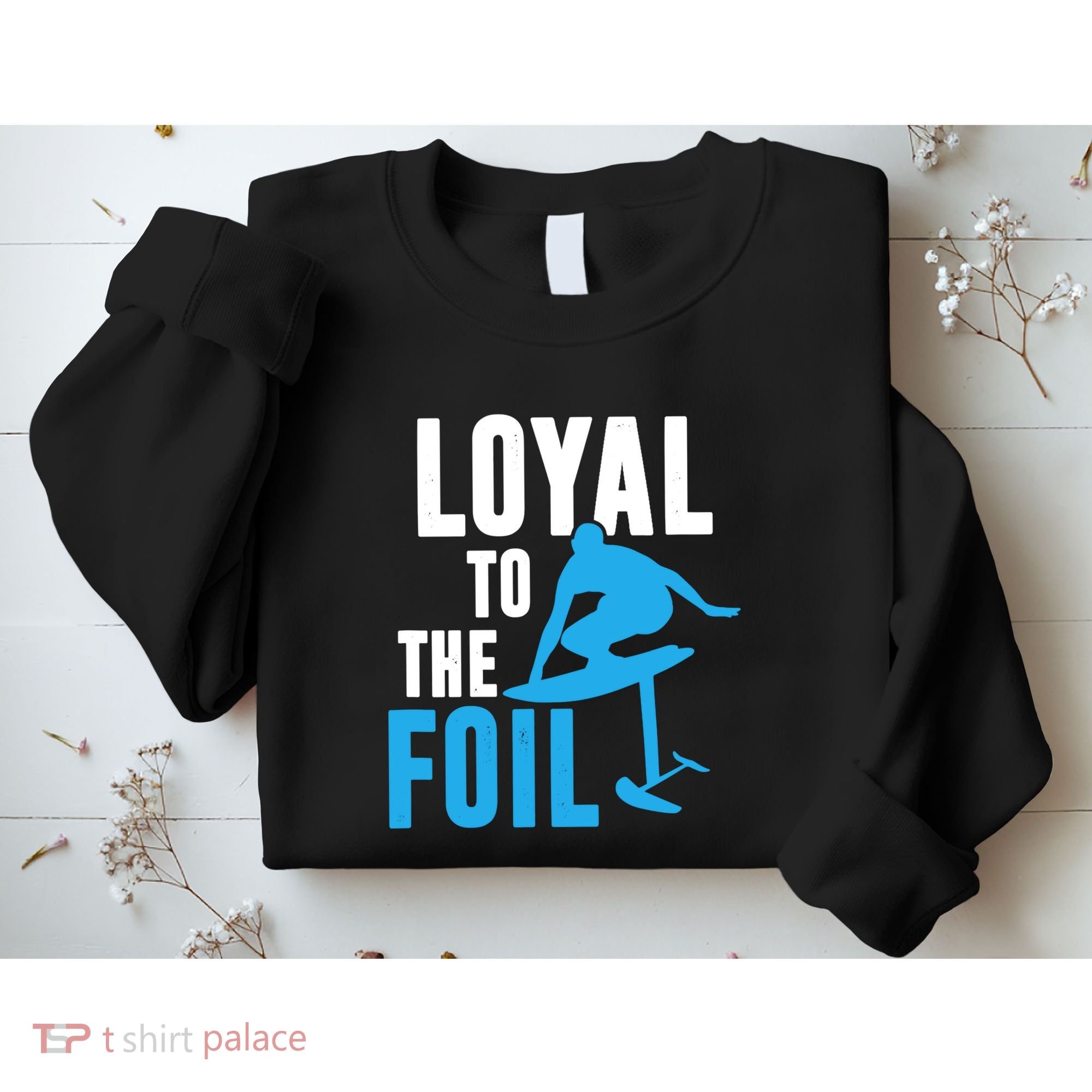Hydrofoil Surfing Loyal To The Foil Board Sweatshirt