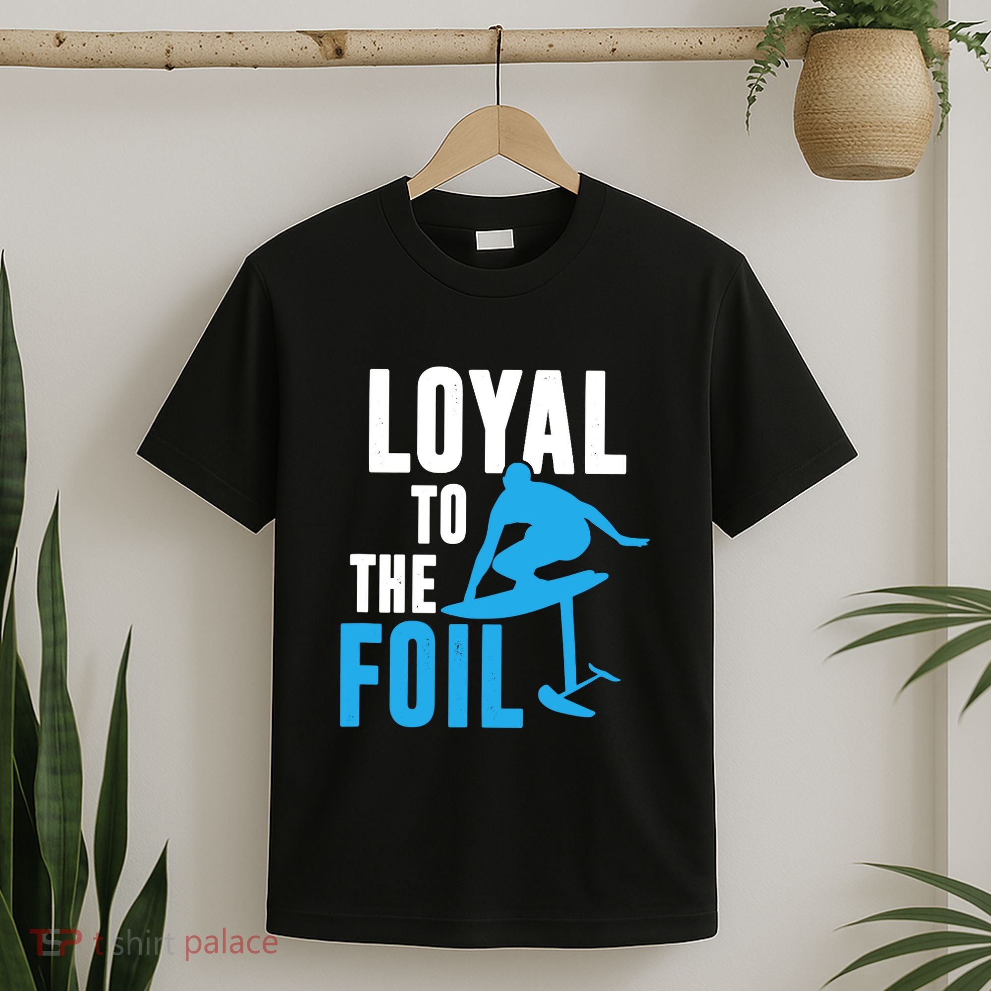 Hydrofoil Surfing Loyal To The Foil Board T-Shirt