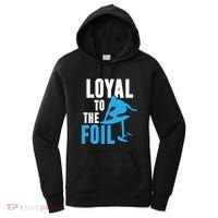 Hydrofoil Surfing Loyal To The Foil Board Women's Hoodie thumb 0