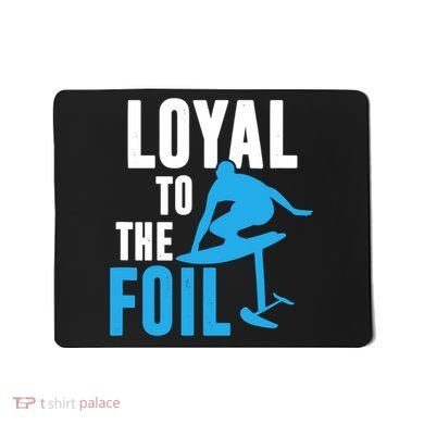 Hydrofoil Surfing Loyal To The Foil Board Mousepad