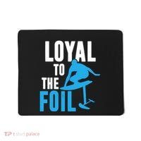 Hydrofoil Surfing Loyal To The Foil Board Mousepad thumb 0