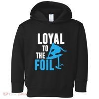 Hydrofoil Surfing Loyal To The Foil Board Toddler Hoodie thumb 0