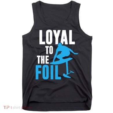 Hydrofoil Surfing Loyal To The Foil Board Tank Top