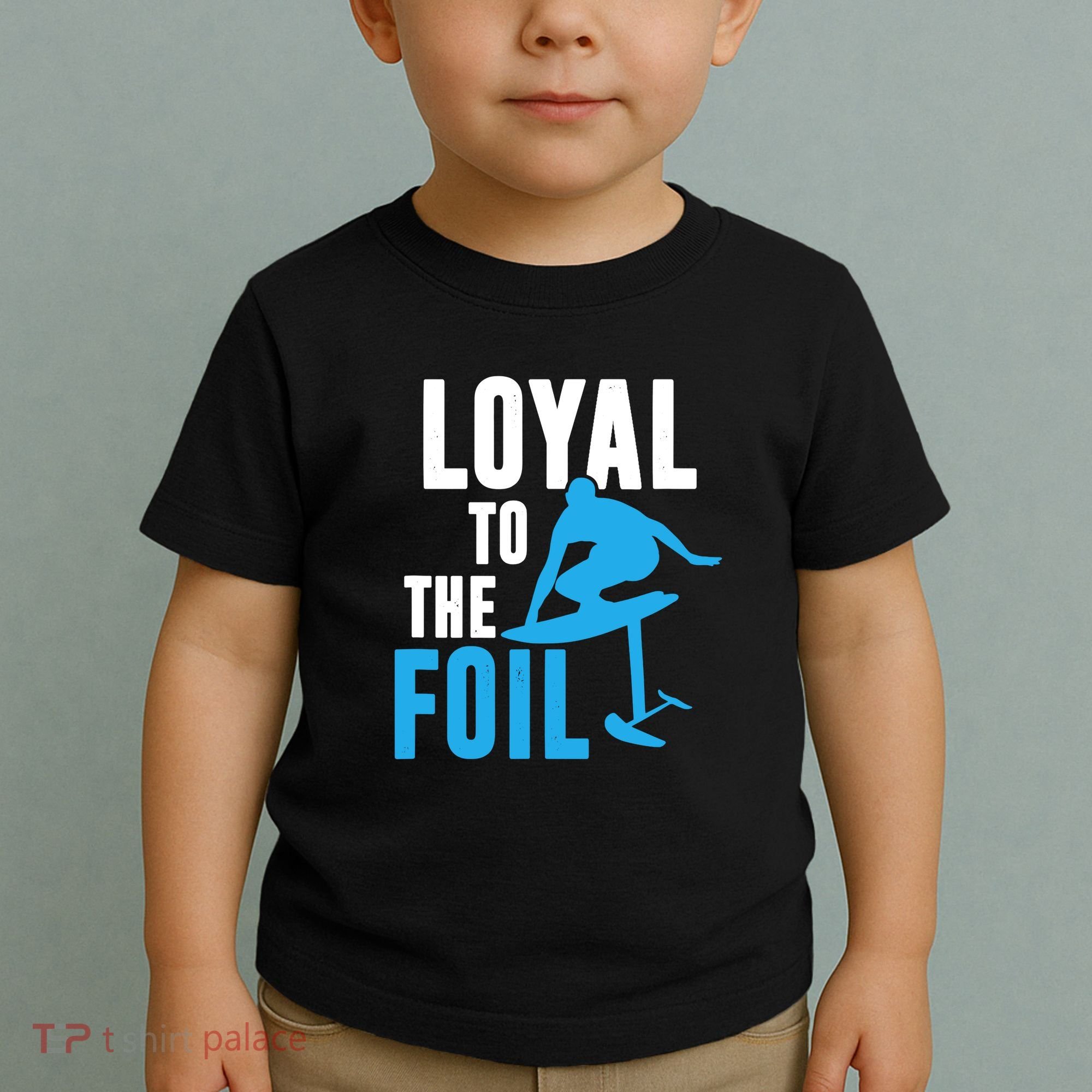 Hydrofoil Surfing Loyal To The Foil Board Toddler T-Shirt