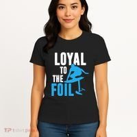 Hydrofoil Surfing Loyal To The Foil Board Women's T-Shirt thumb 4