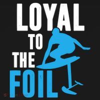 Hydrofoil Surfing Loyal To The Foil Board Women's T-Shirt thumb 6