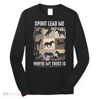 Horse Spirit Lead Me Where My Trust Is Without Borders Long Sleeve Shirt thumb 0