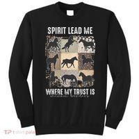 Horse Spirit Lead Me Where My Trust Is Without Borders Sweatshirt thumb 0