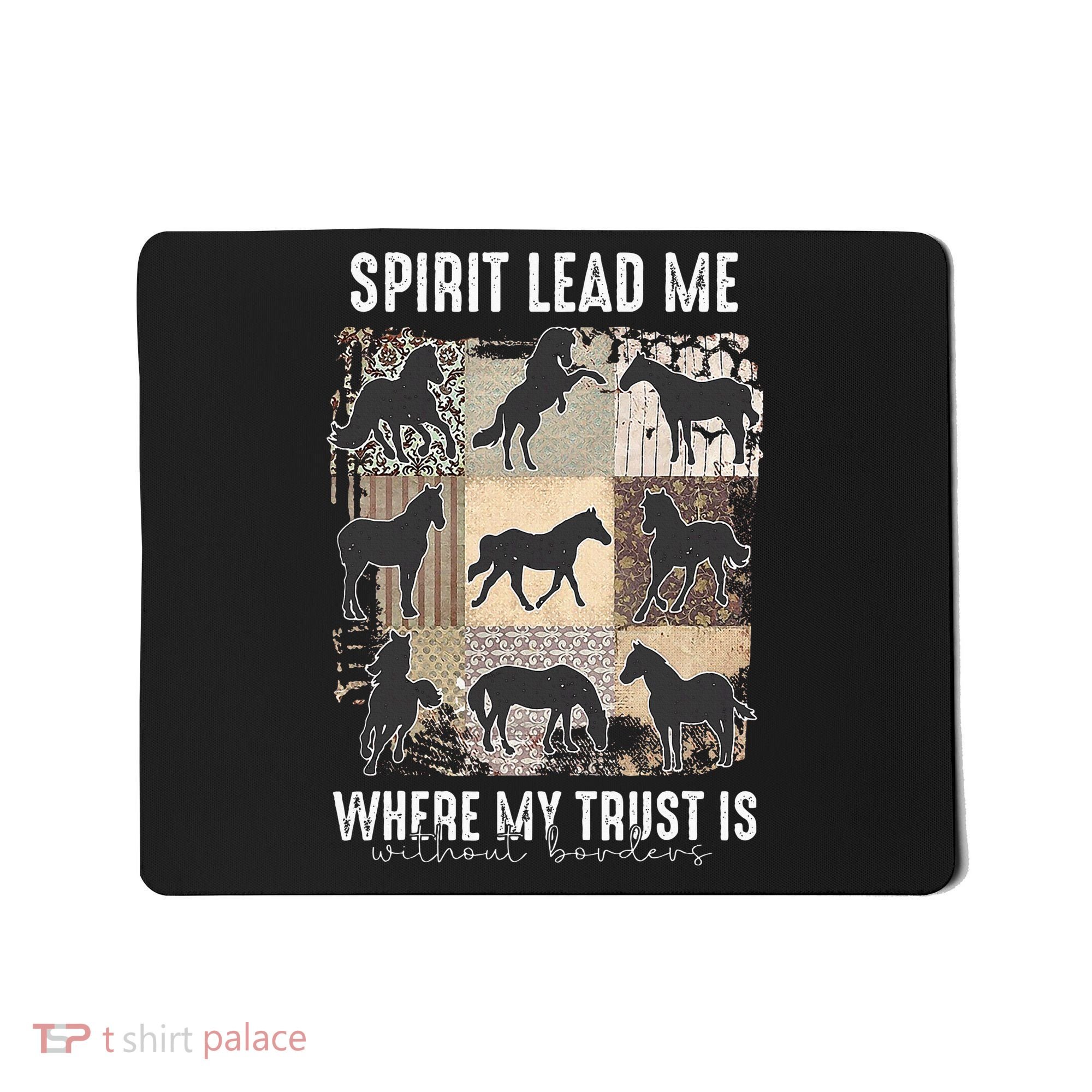 Horse Spirit Lead Me Where My Trust Is Without Borders Mousepad