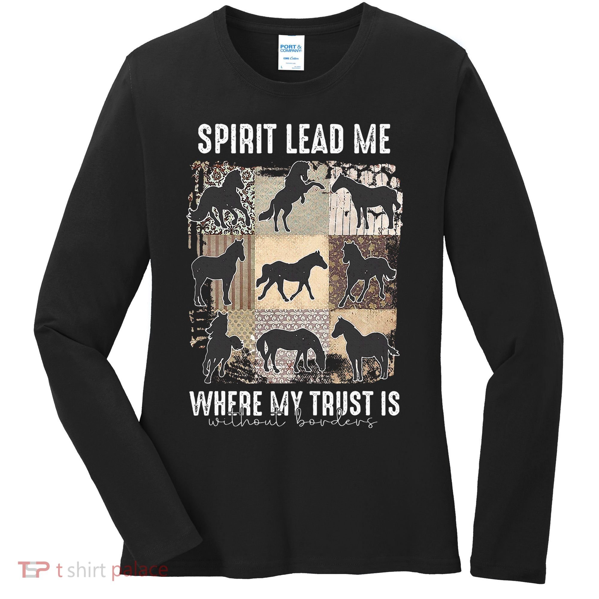 Horse Spirit Lead Me Where My Trust Is Without Borders Women's Long Sleeve Shirt