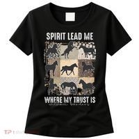 Horse Spirit Lead Me Where My Trust Is Without Borders Women's T-Shirt thumb 0