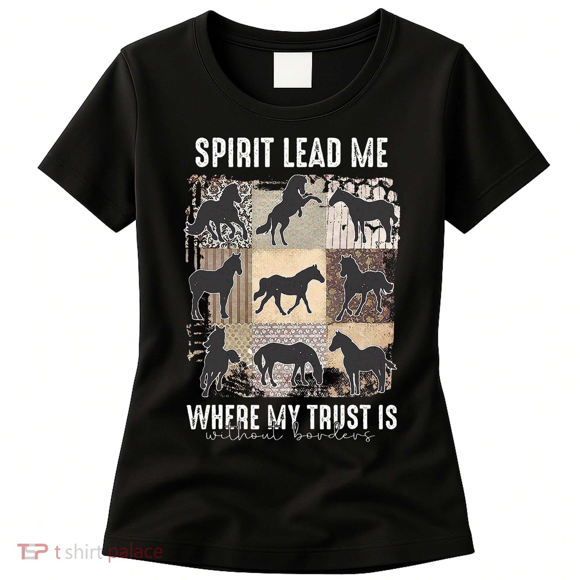 Horse Spirit Lead Me Where My Trust Is Without Borders Women's T-Shirt