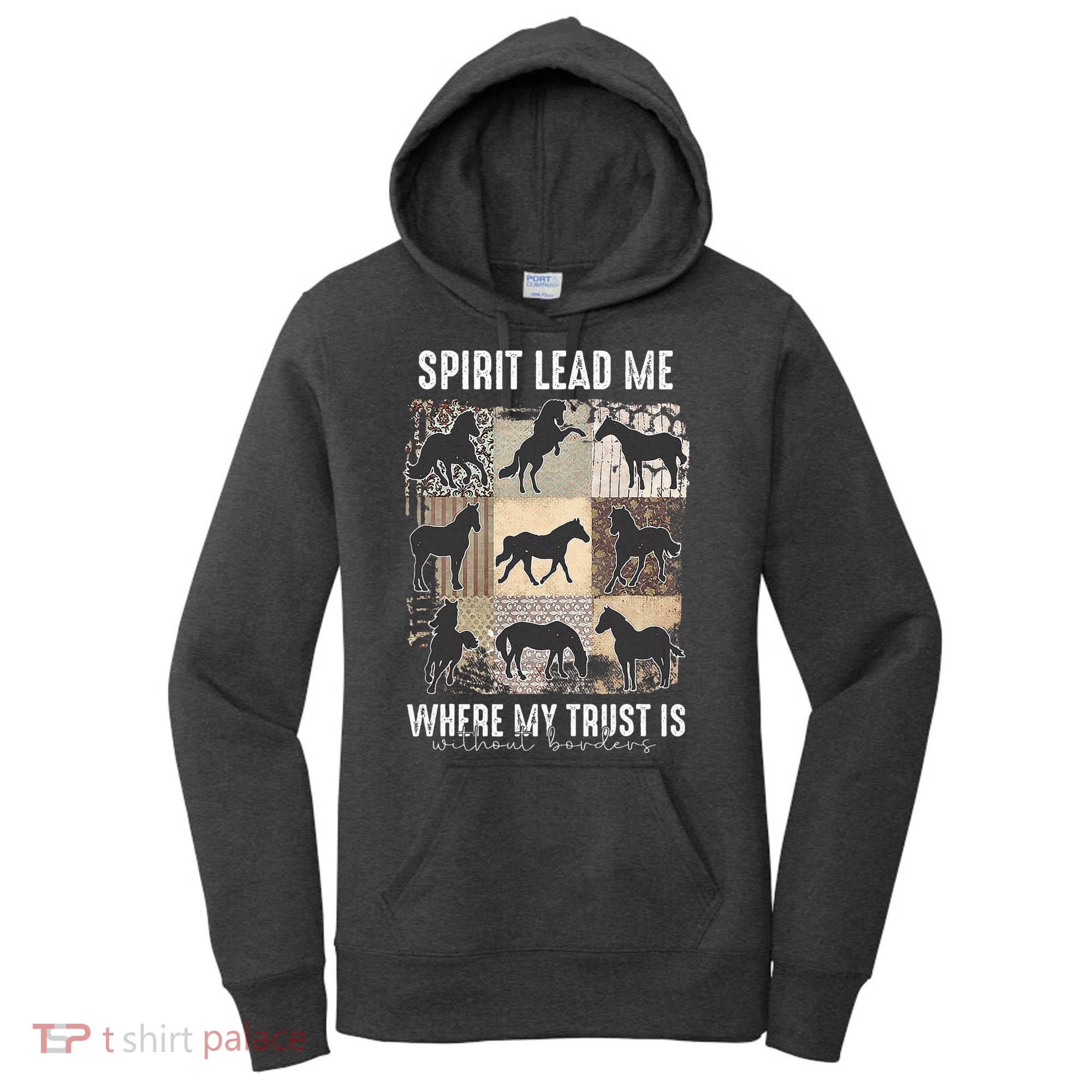 Horse Spirit Lead Me Where My Trust Is Without Borders Women's Hoodie