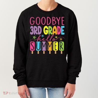 Hello Summer Last Day Of School Goodbye 3rd Grade Women's Sweatshirt