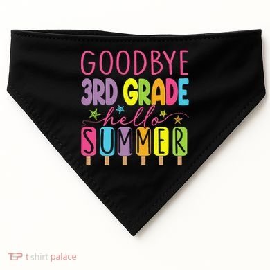 Hello Summer Last Day Of School Goodbye 3rd Grade USA-Made Doggie Bandana