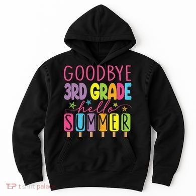 Hello Summer Last Day Of School Goodbye 3rd Grade Hoodie