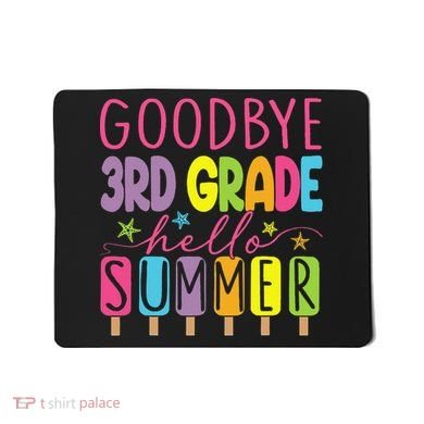 Hello Summer Last Day Of School Goodbye 3rd Grade Mousepad