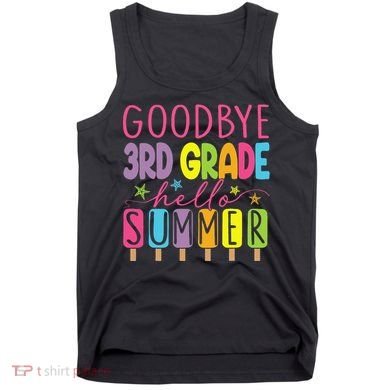 Hello Summer Last Day Of School Goodbye 3rd Grade Tank Top